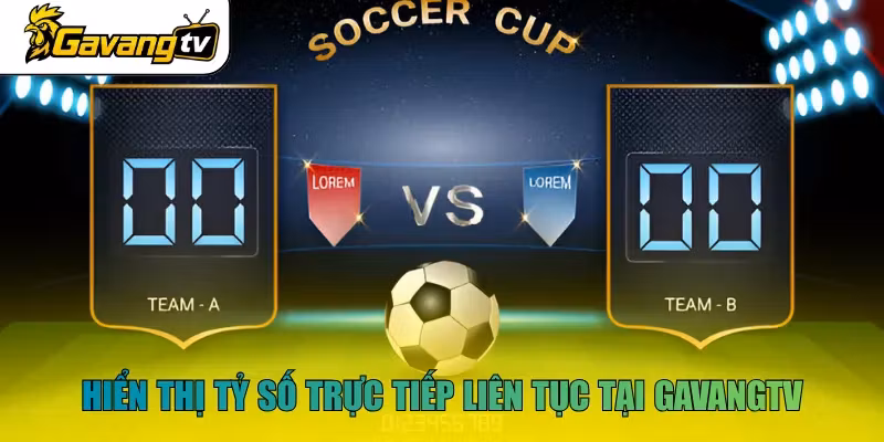 Hiển thị tỷ số trực tiếp liên tục tại GavangTV